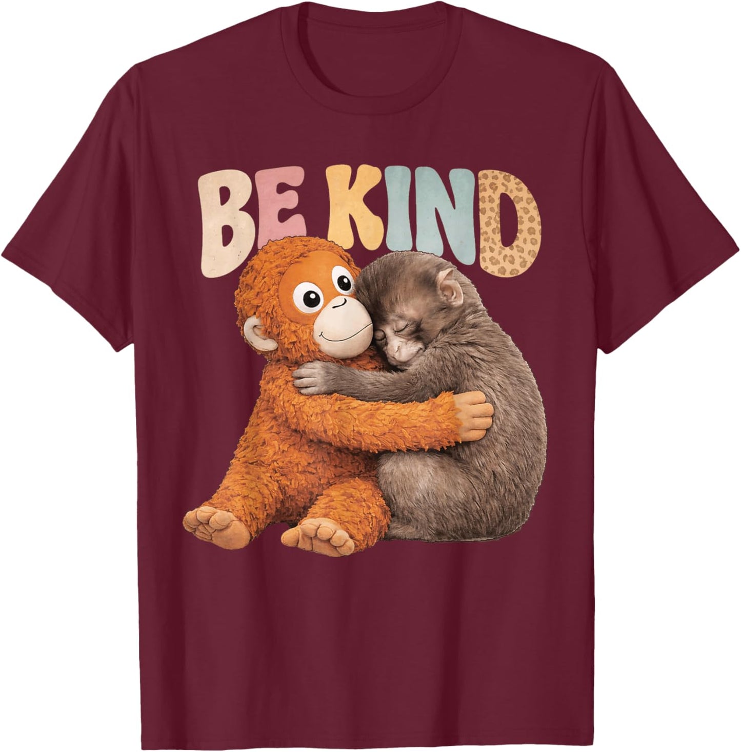 Be Kind Cute Baby Monkey Hugging Plush Adorable T-Shirt - T-Shirt | Maroon