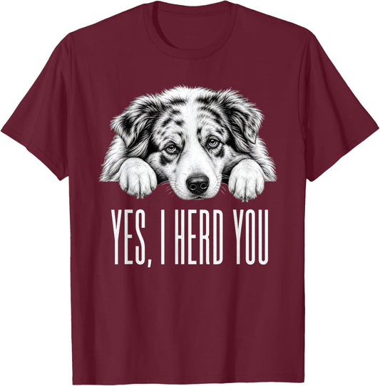 Yes I Heard You Funny Australian Shepherd Dog Lovers Design T-Shirt - T-Shirt | Maroon
