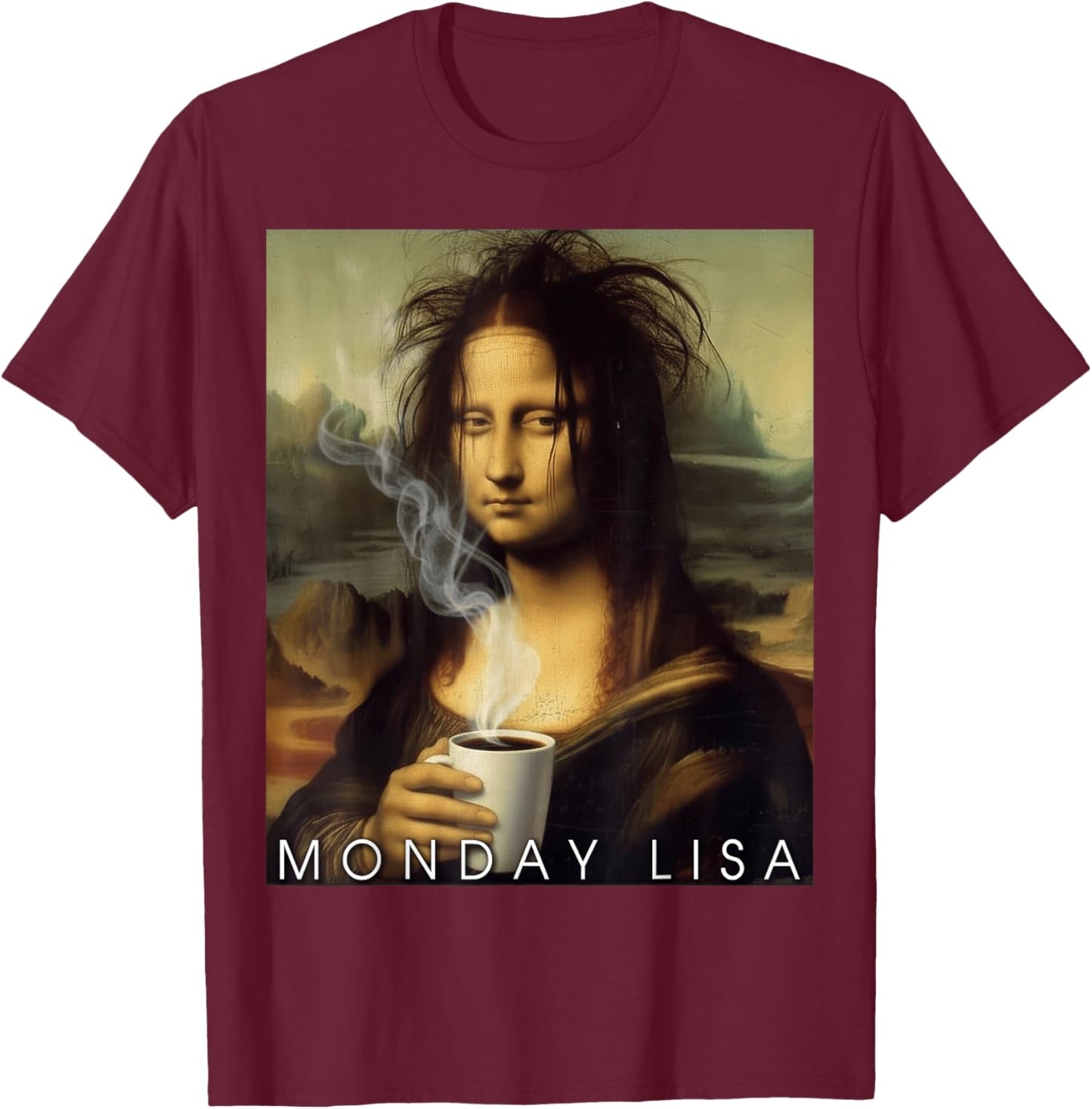 Monday Lisa Funny Coffee Art Parody Mona Lisa Holding Cup T-Shirt - T-Shirt | Maroon