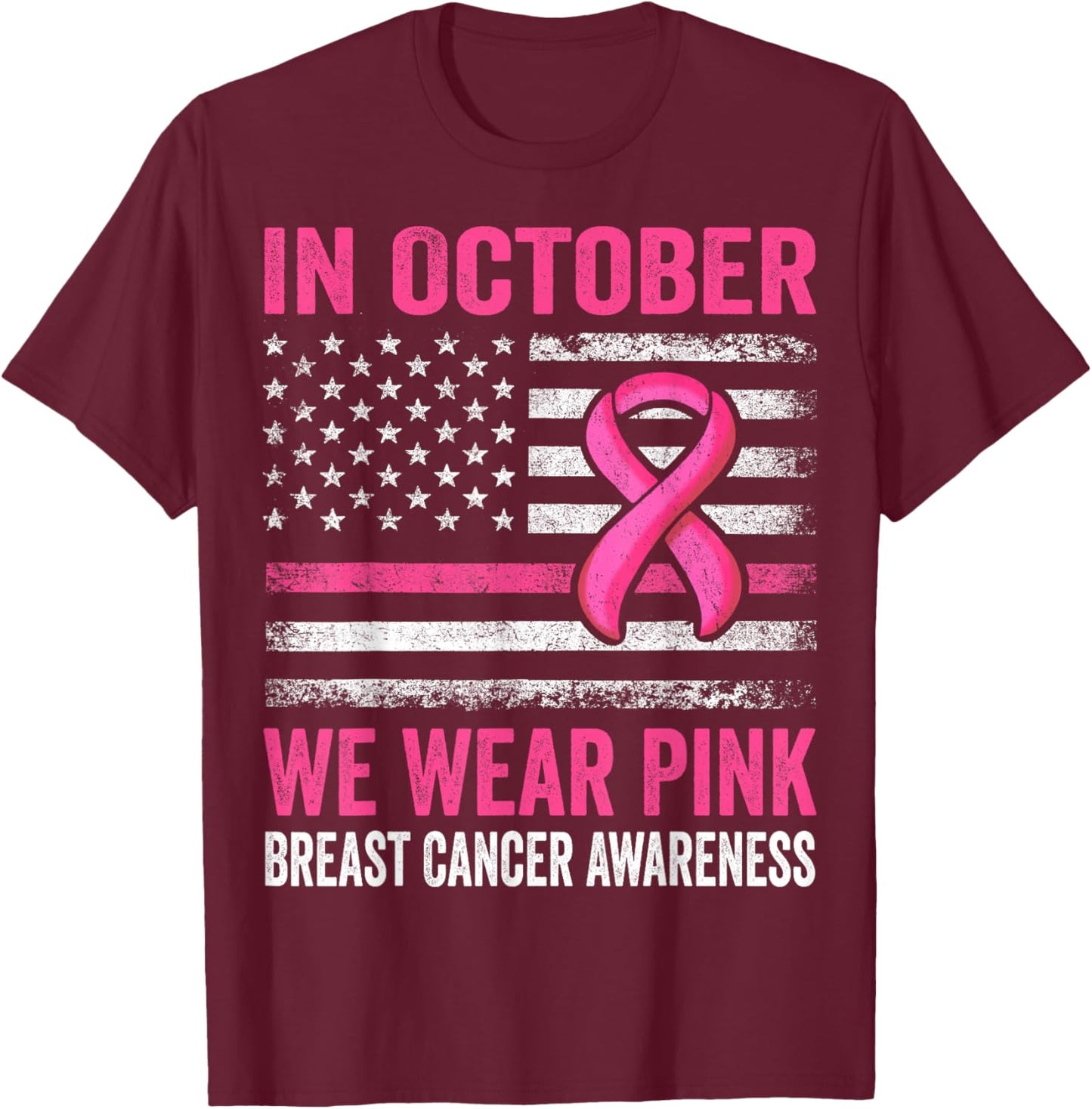 In October we Wear Pink Us Flag Breast Cancer Awareness T-Shirt - T-Shirt | Maroon