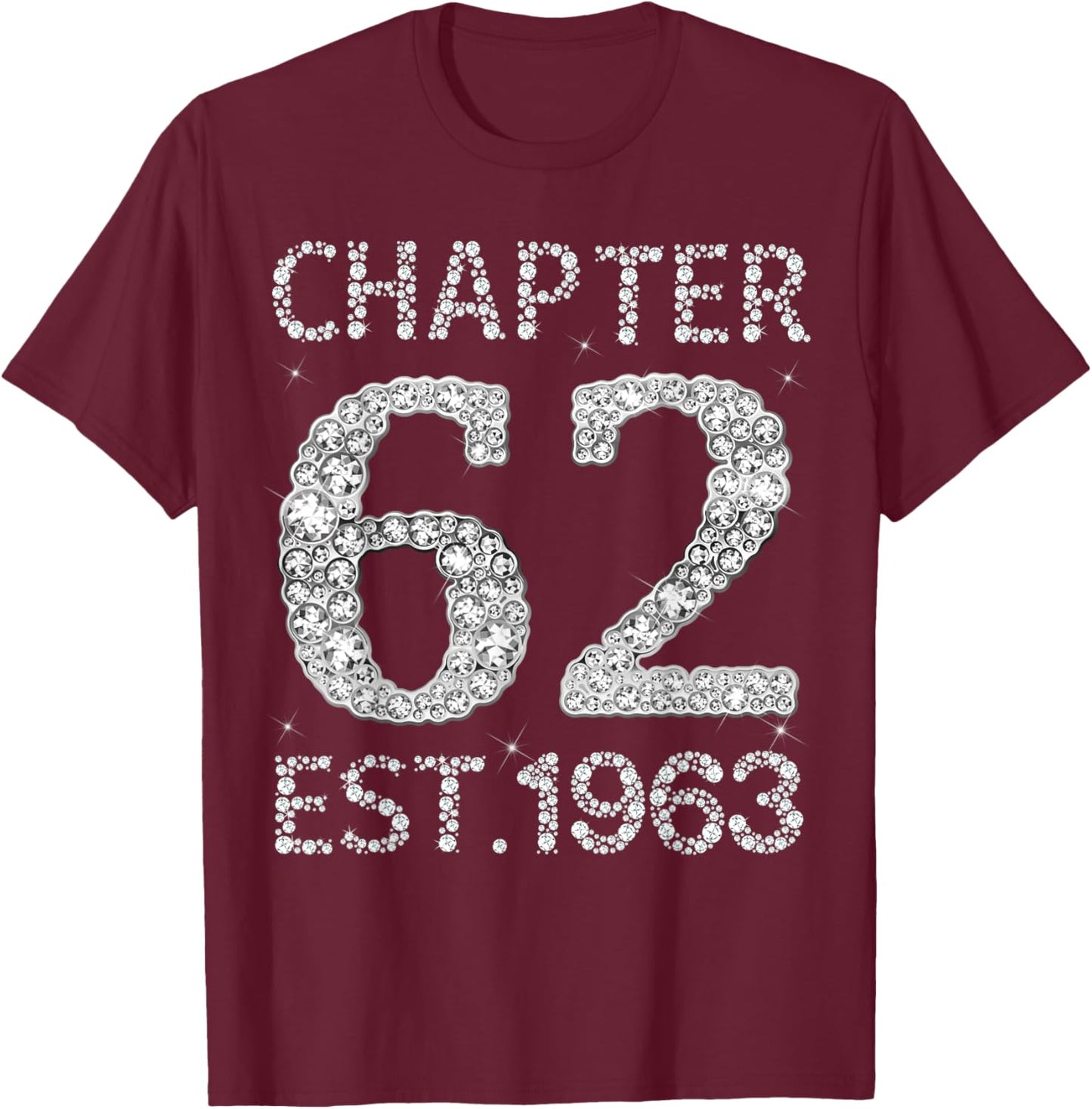 Chapter 62 EST 1963 Happy 62nd Birthday Gift Her T-Shirt - T-Shirt | Maroon