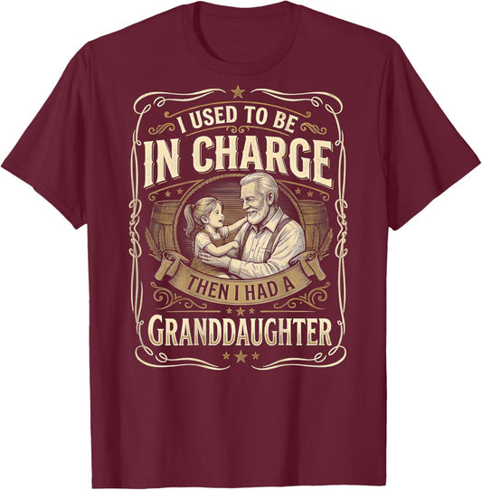 I Used to Be in Charge Then I Had A Granddaughter (On Back) T-Shirt - T-Shirt | Maroon