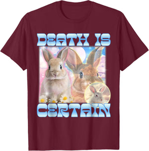 Death Is Certain Cringe Bunny Funny Oddly Specific Dank Meme T-Shirt - T-Shirt | Maroon