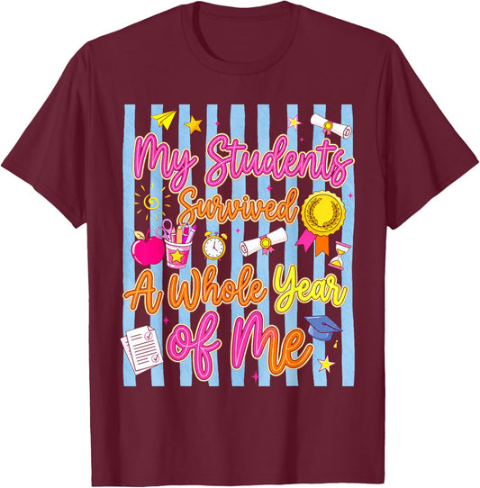 Teacher End of Year Summer Break My Students Survived T-Shirt - T-Shirt | Maroon