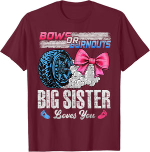 Burnouts Or Bows Your Big Sister Loves You Gender Reveal T-Shirt - T-Shirt | Maroon