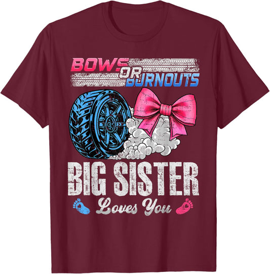 Burnouts Or Bows Your Big Sister Loves You Gender Reveal T-Shirt - T-Shirt | Maroon