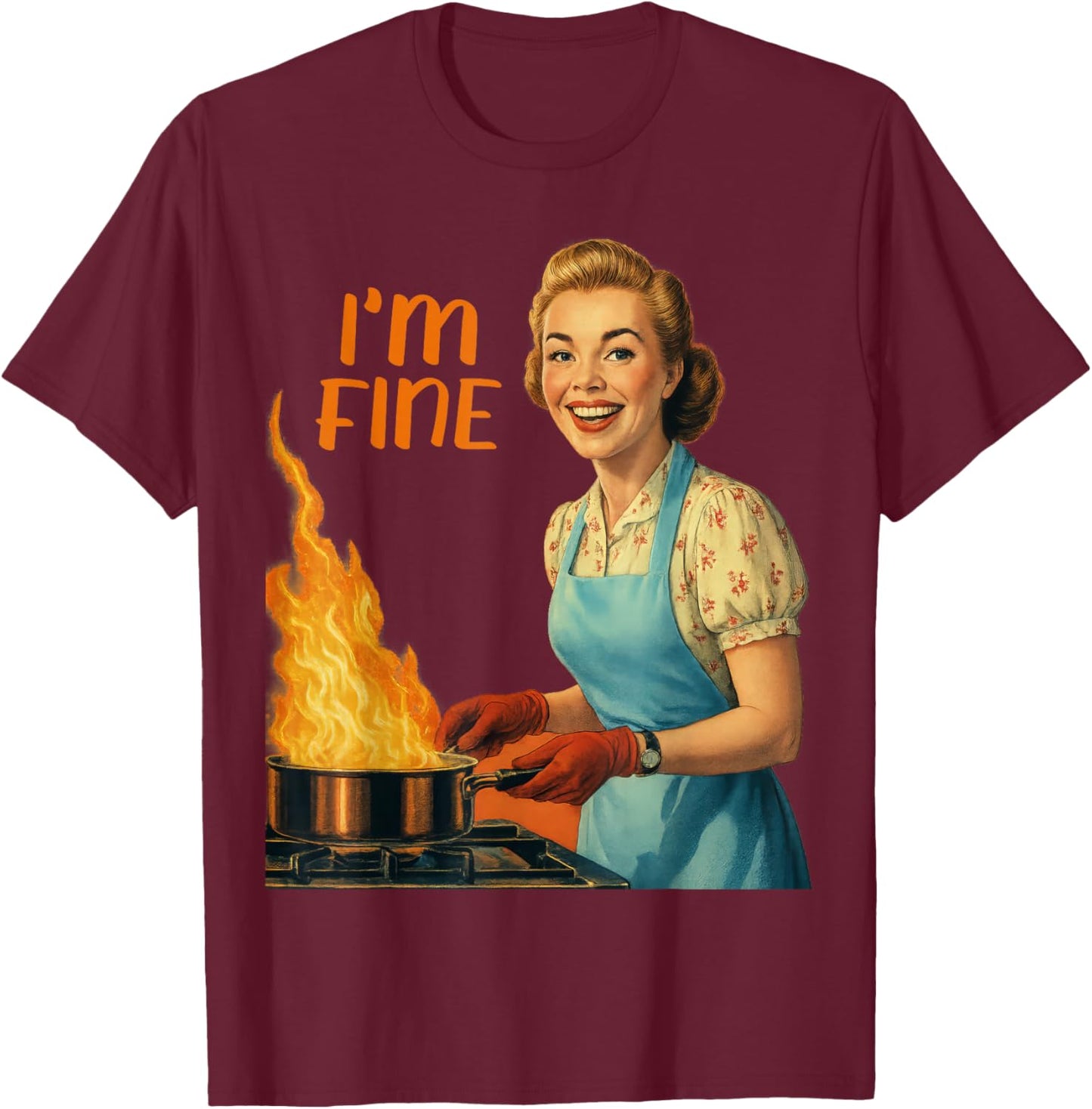 I'm Fine Housewife Cooking Retro Kitchen Vintage Funny Women T-Shirt - T-Shirt | Maroon