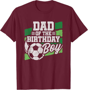 Birthday Dad - Soccer Birthday - Boys Soccer Birthday T-Shirt - T-Shirt | Maroon