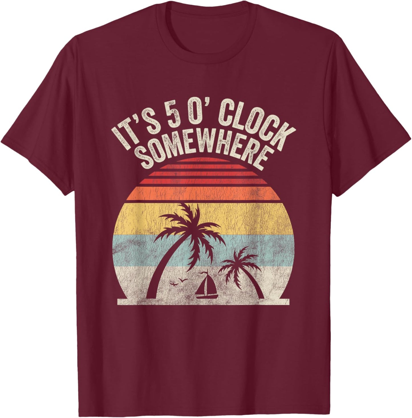 It's 5 O'Clock Somewhere Retro Beach Sunset T-Shirt - T-Shirt | Maroon