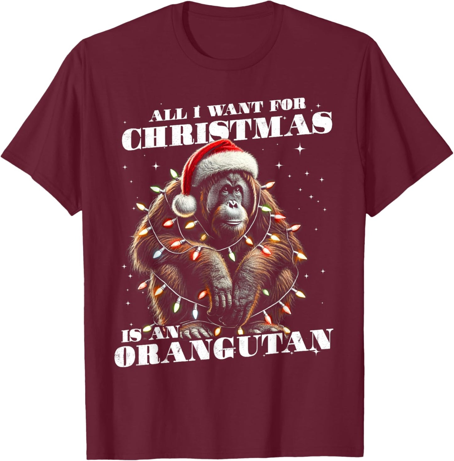 Funny All I want for Christmas is a Orangutan T-Shirt - T-Shirt | Maroon