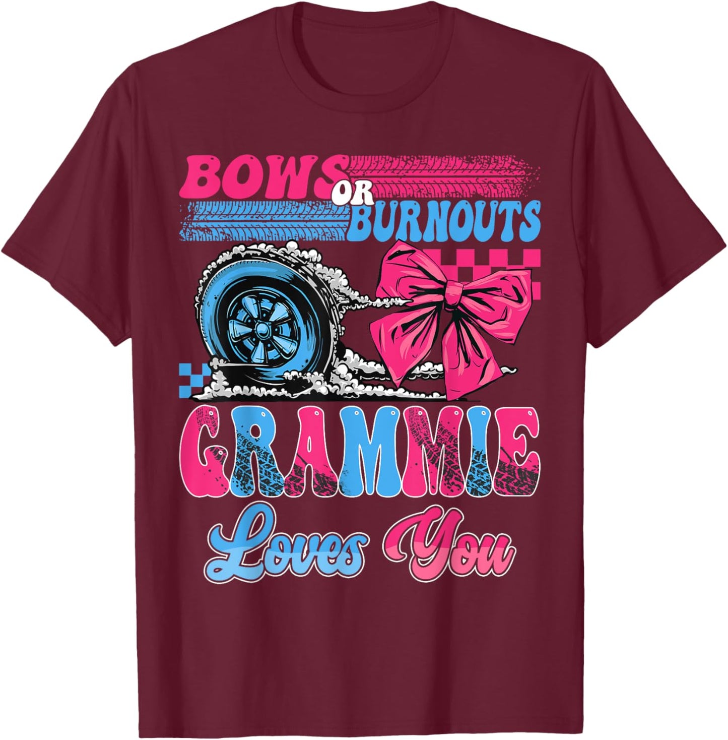 Burnouts or Bows Grammie Loves You Pink Blue Gender Reveal T-Shirt - T-Shirt | Maroon