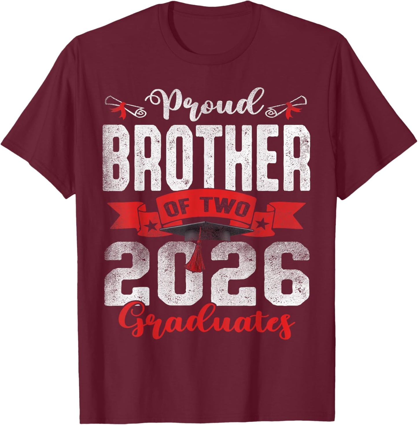 Proud Brother of Two 2026 Graduates Twins Graduation T-Shirt - T-Shirt | Maroon