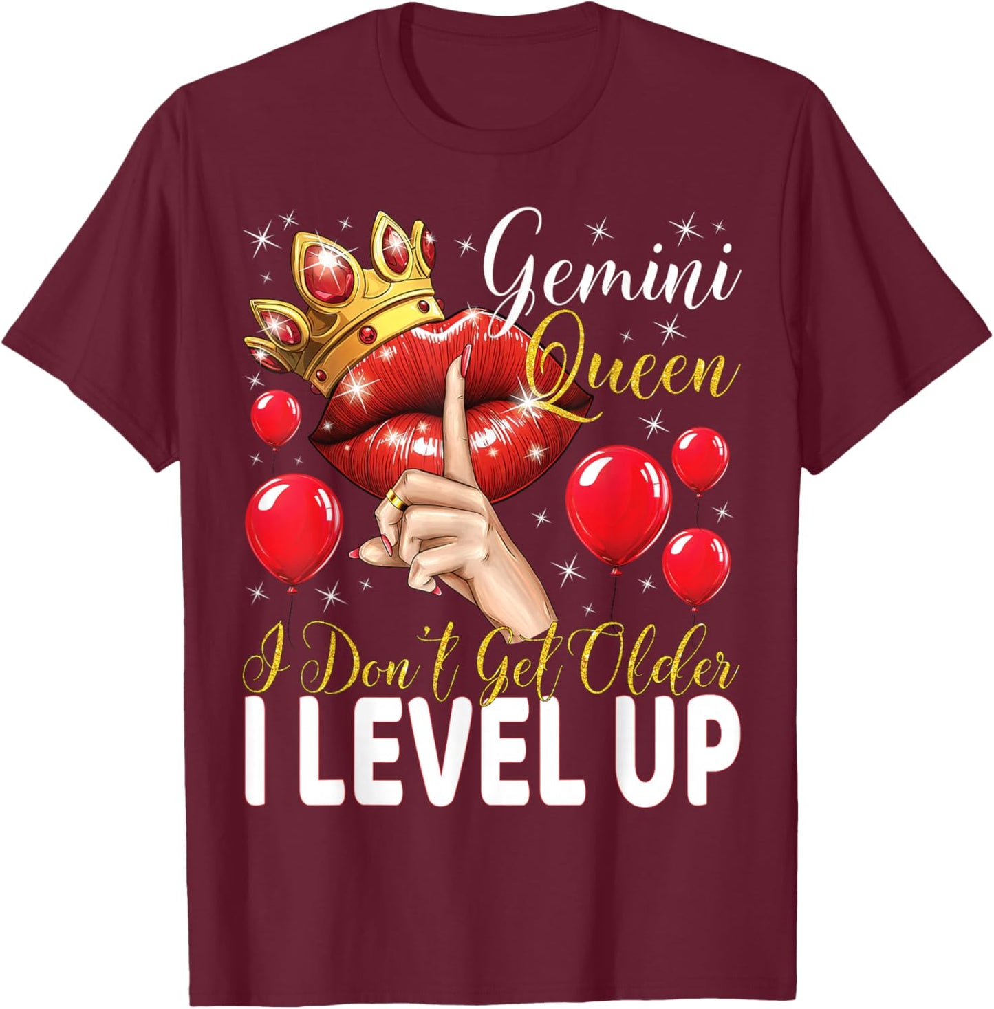 Gemini Queen I Don't Get Older I Level Up Birthday Queen T-Shirt - T-Shirt | Maroon
