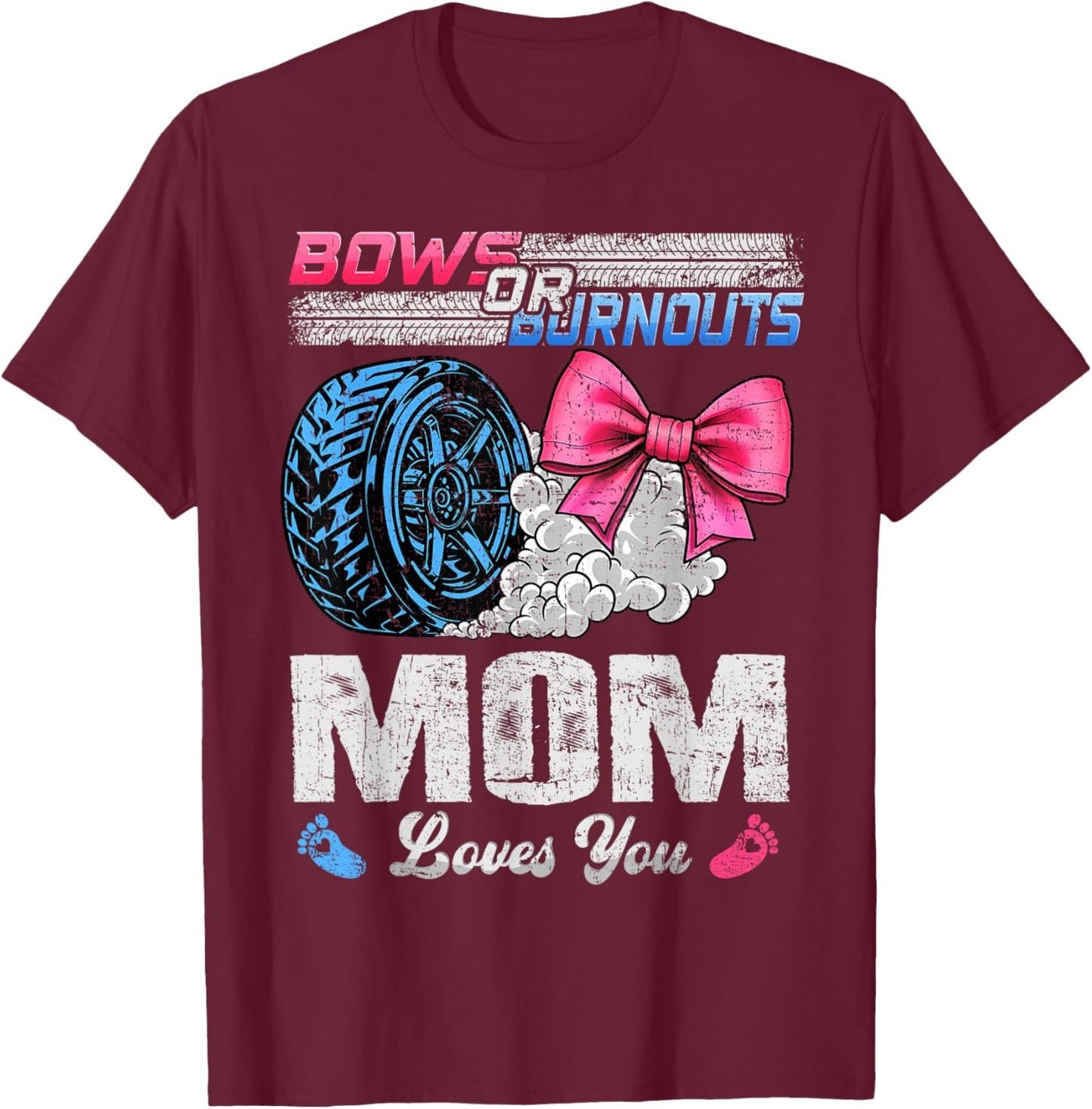 Burnouts Or Bows Your Mom Loves You Gender Reveal T-Shirt - T-Shirt | Maroon