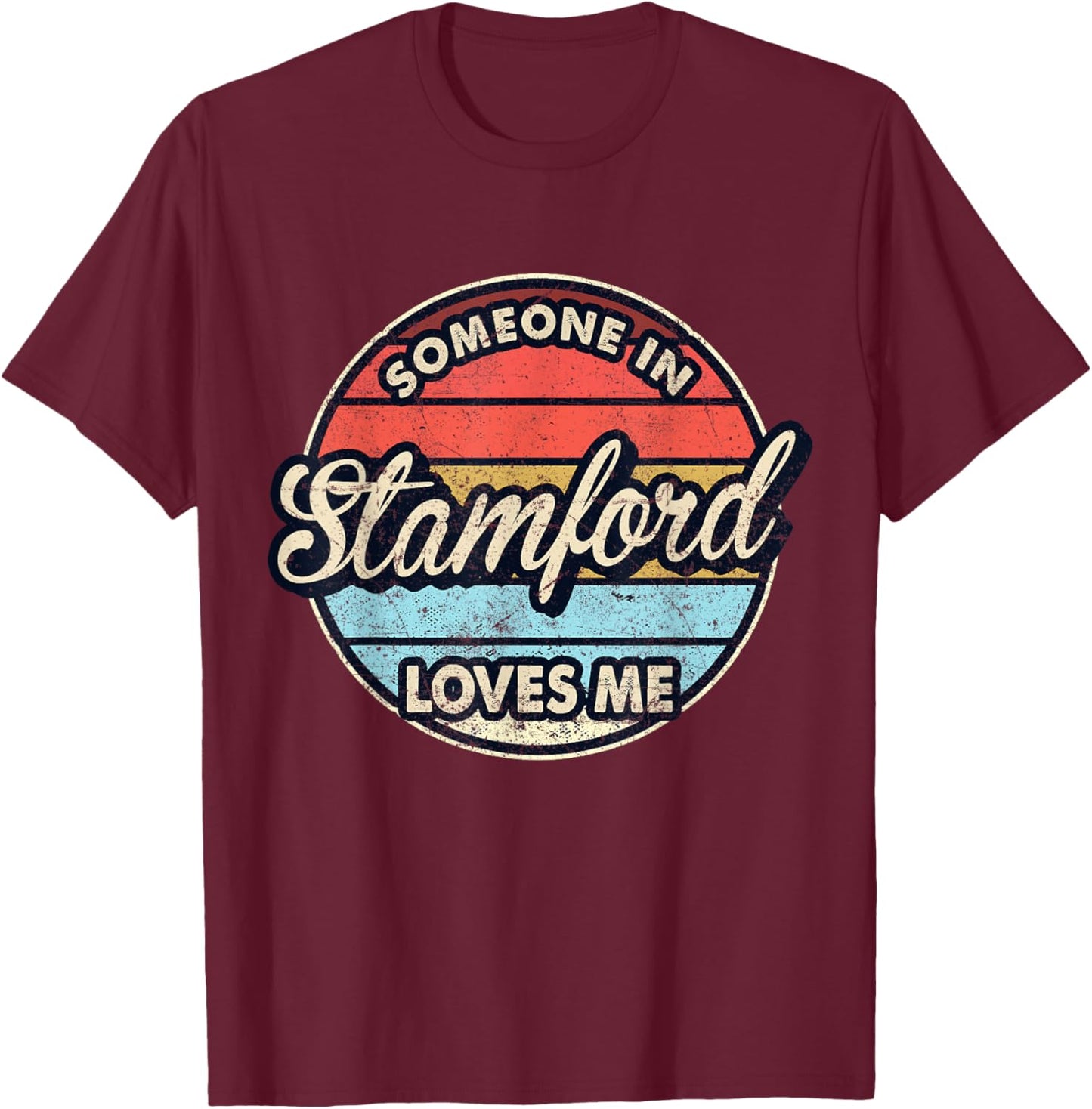 Someone In Stamford Loves Me City US USA T-Shirt - T-Shirt | Maroon