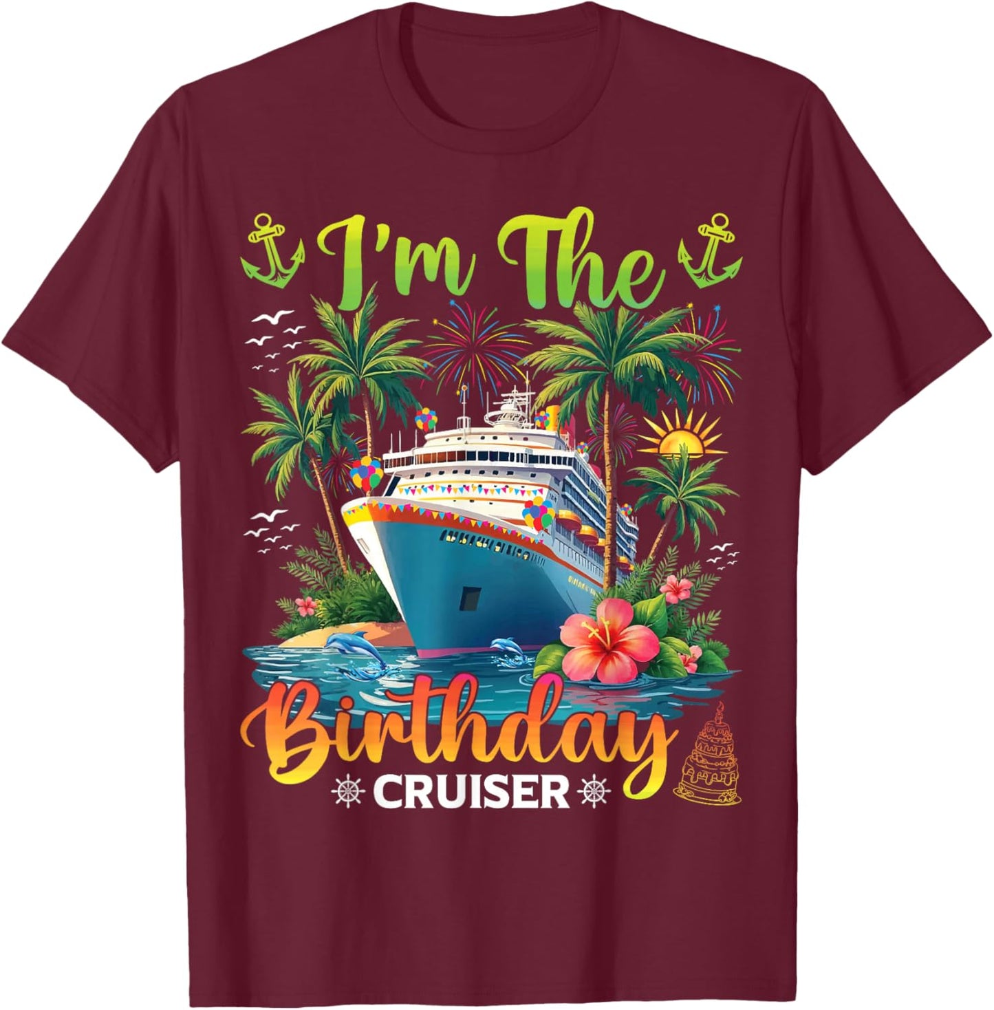 Family Matching Men Women Kids I'm The Birthday Cruiser T-Shirt - T-Shirt | Maroon