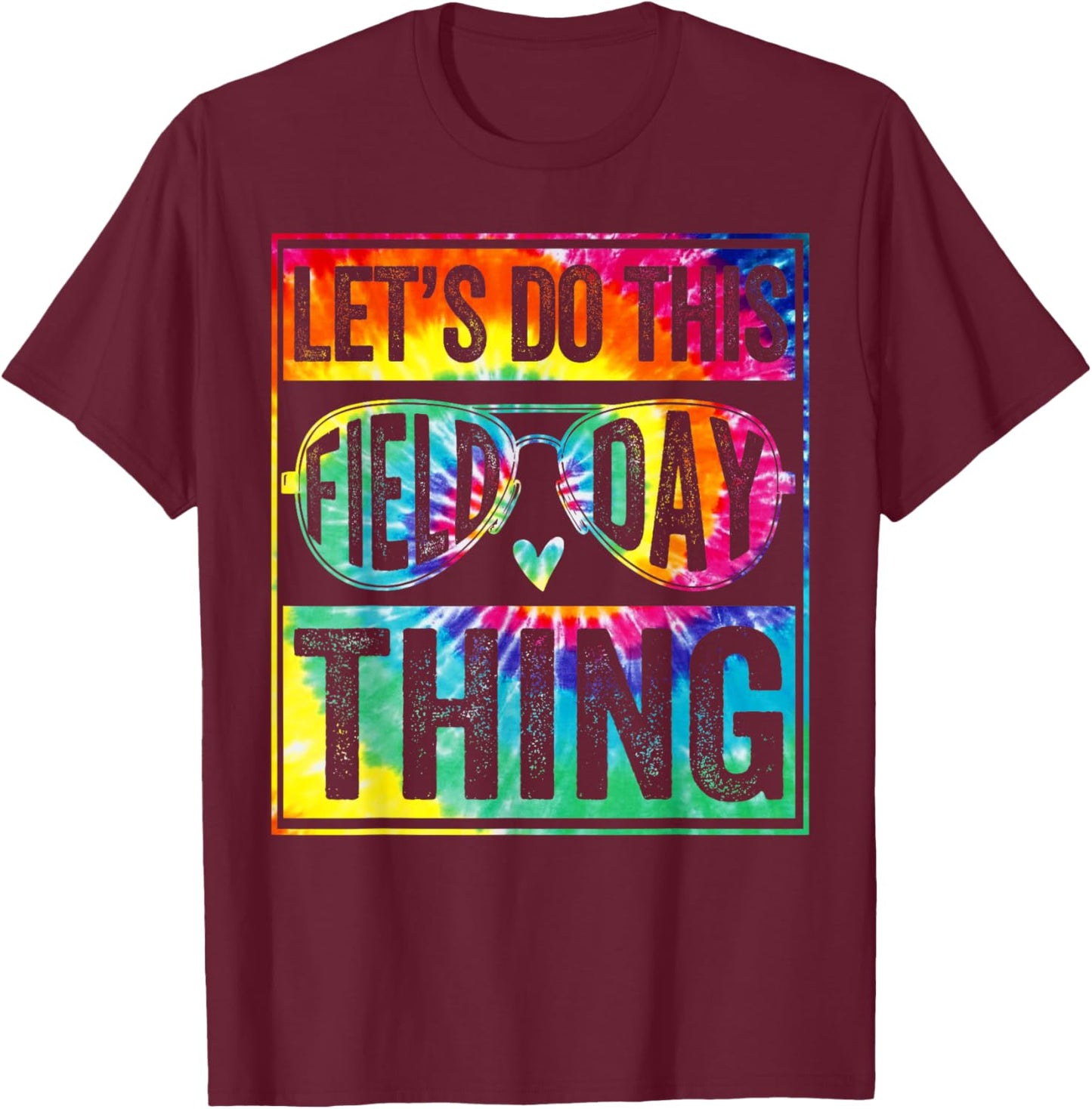 Field Day Let's Do This Field Day Thing Field Trip Tie Dye T-Shirt - T-Shirt | Maroon