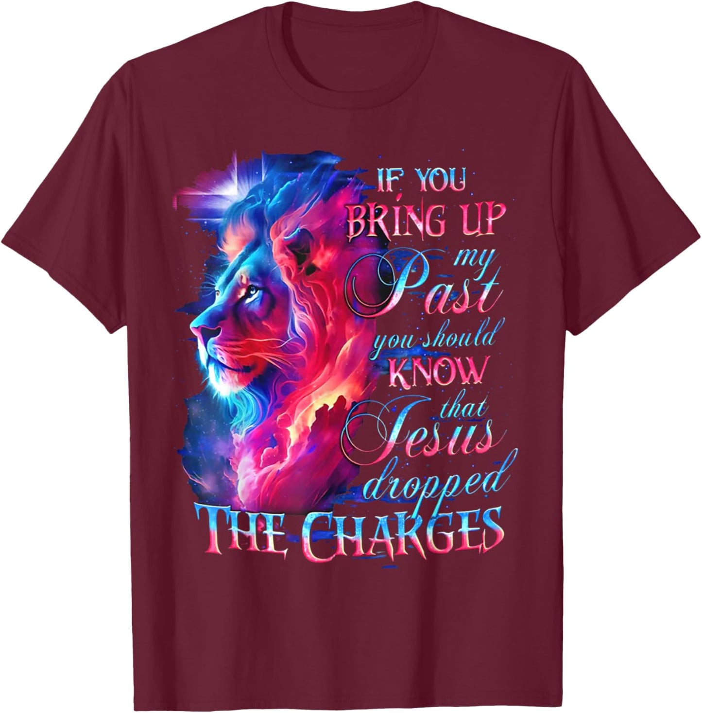 If You Bring Up My Past You Should Know That Jesus - Lion T-Shirt - T-Shirt | Maroon