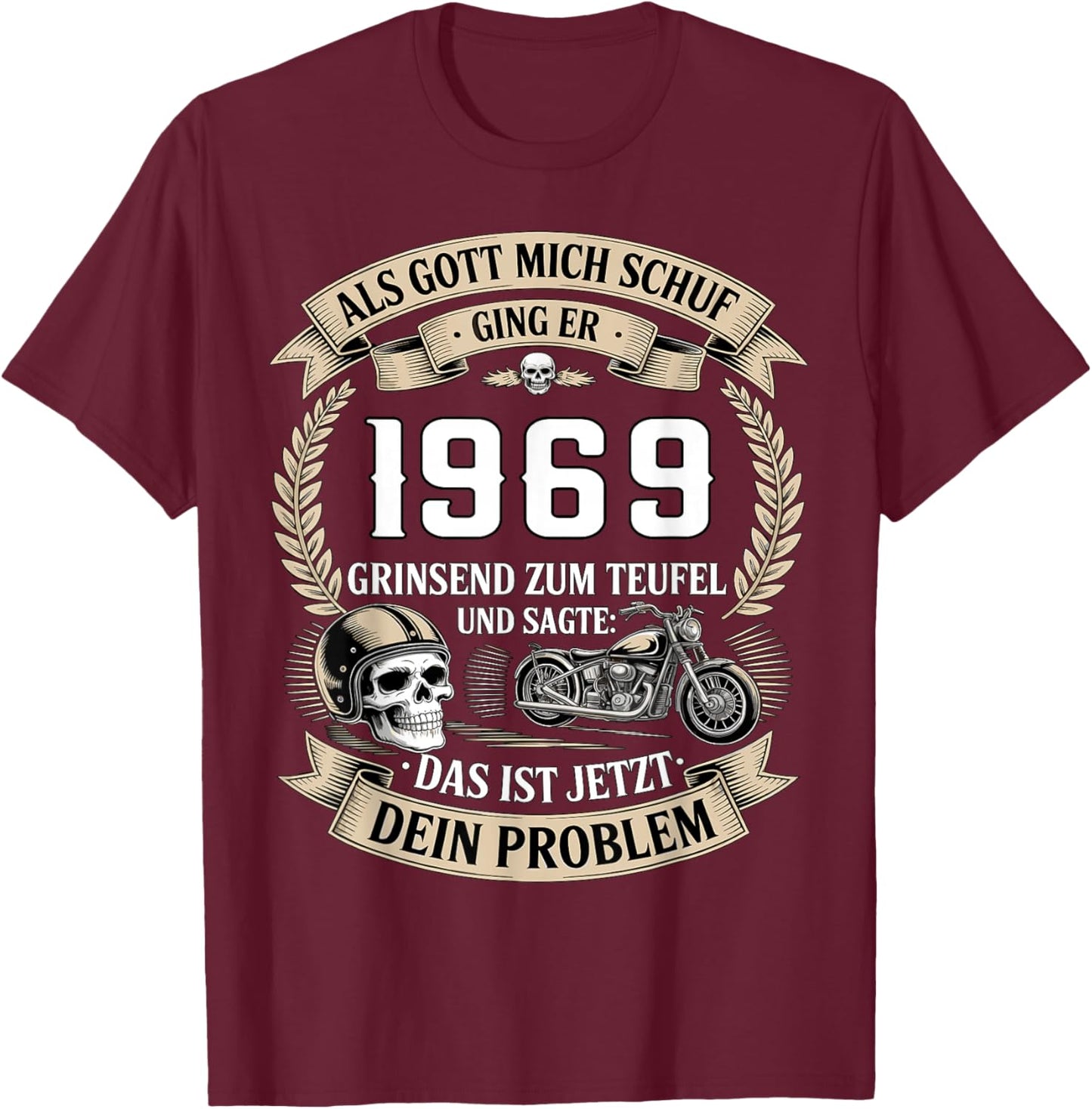 with German Text "Als Gott Mich Schuf 1969 Das Ist Jetzt Dein Problem" [ T-Shirt - T-Shirt | Maroon
