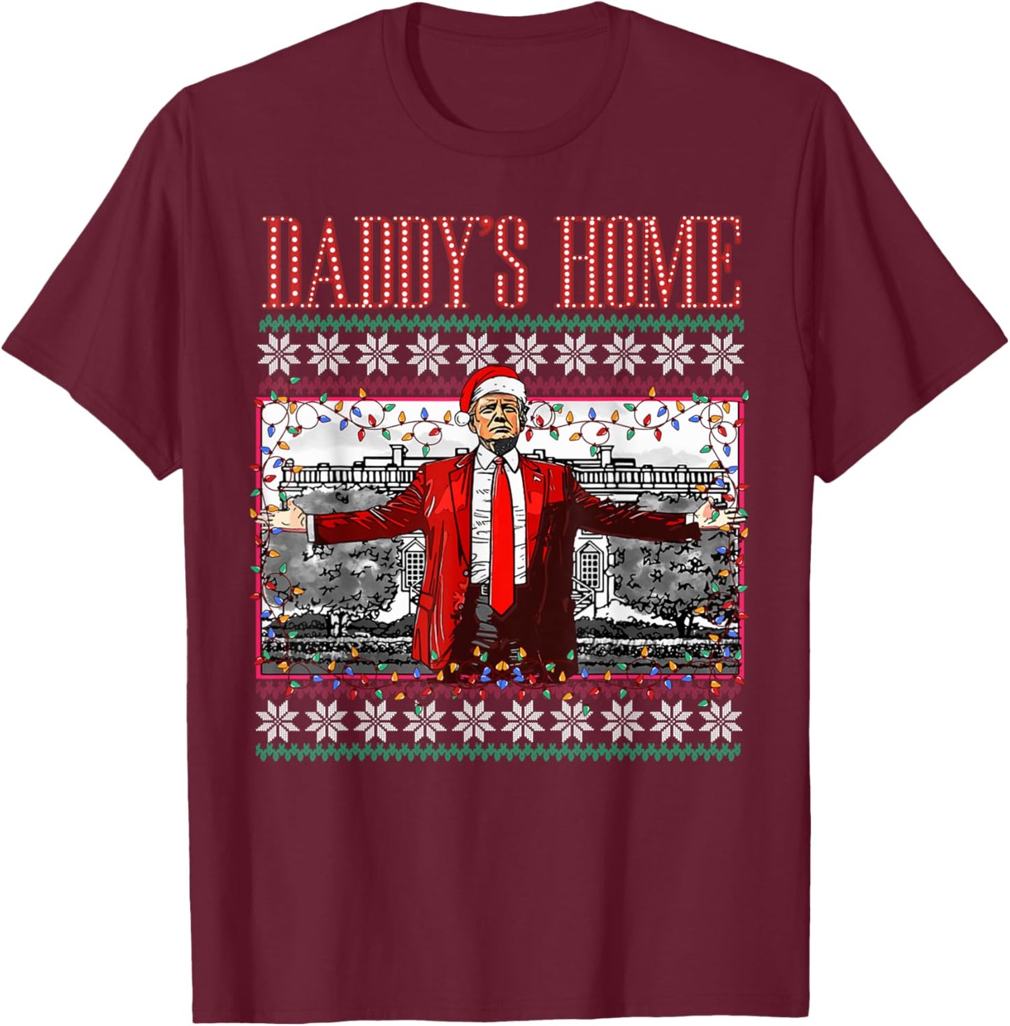 Funny Daddy's Home Trump Ugly Christmas Sweater Xmas Pajamas T-Shirt - T-Shirt | Maroon