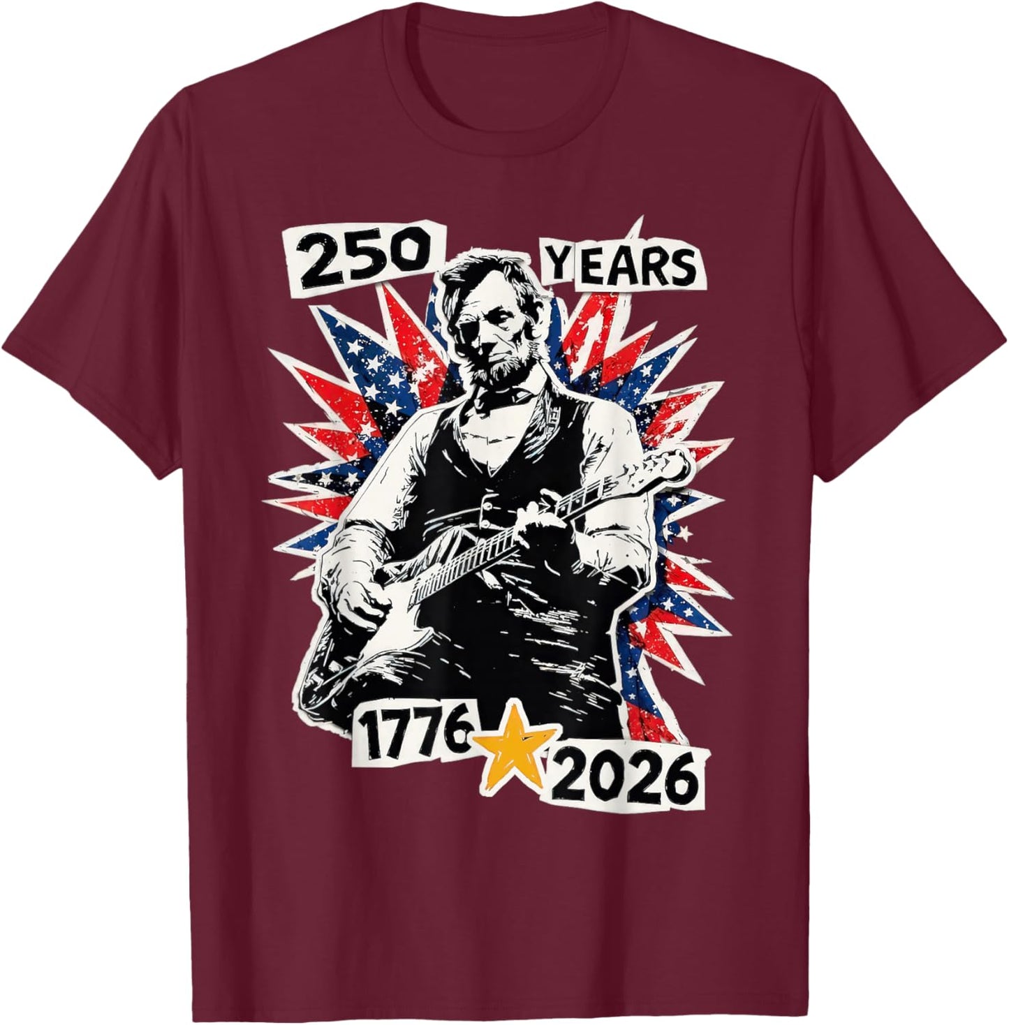 Abraham Lincoln Playing Guitar Pride in 250 Years America T-Shirt - T-Shirt | Maroon