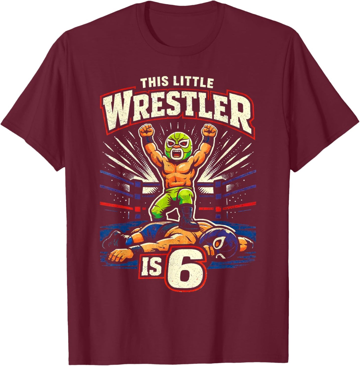 6th Wrestling Birthday Party This Little Wrestler is 6 T-Shirt - T-Shirt | Maroon