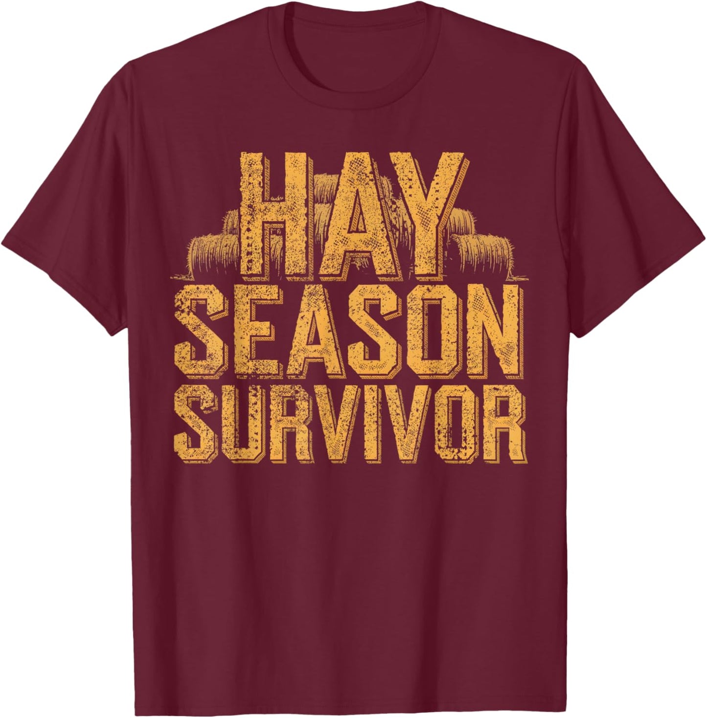 Funny Farmer Hay Season Survivor Farm T-Shirt - T-Shirt | Maroon
