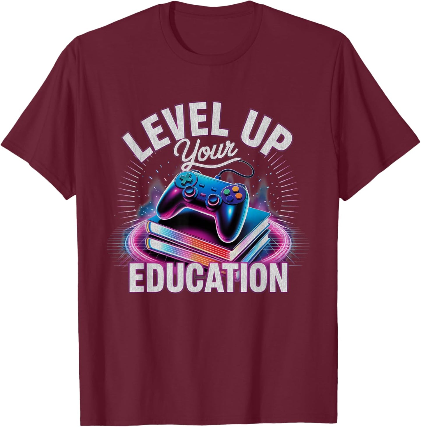 Level Up Your Education Gaming Teacher Student Learning Game T-Shirt - T-Shirt | Maroon