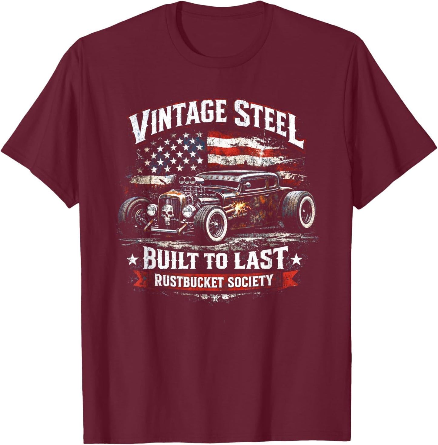 Rat Rod Vintage Steel, Patriotic Rustbucket Hot Rod Car T-Shirt - T-Shirt | Maroon