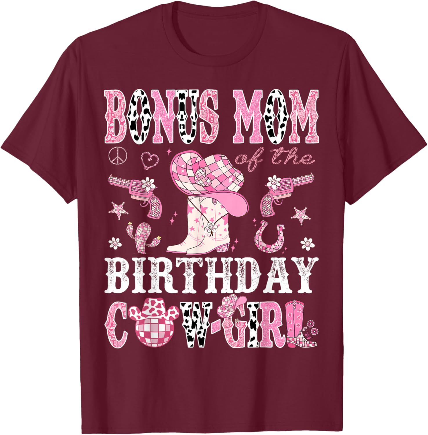 Bonus Mom Of The Birthday Cow-Girl Pink Disco Rodeo Western T-Shirt - T-Shirt | Maroon
