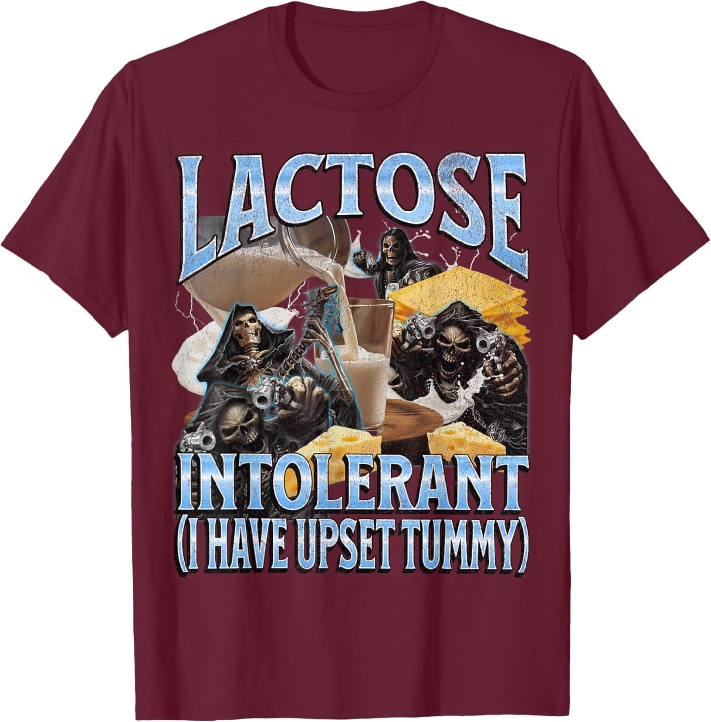 Lactose Intolerant Upset Tummy Funny Hard Skeleton Meme T-Shirt - T-Shirt | Maroon