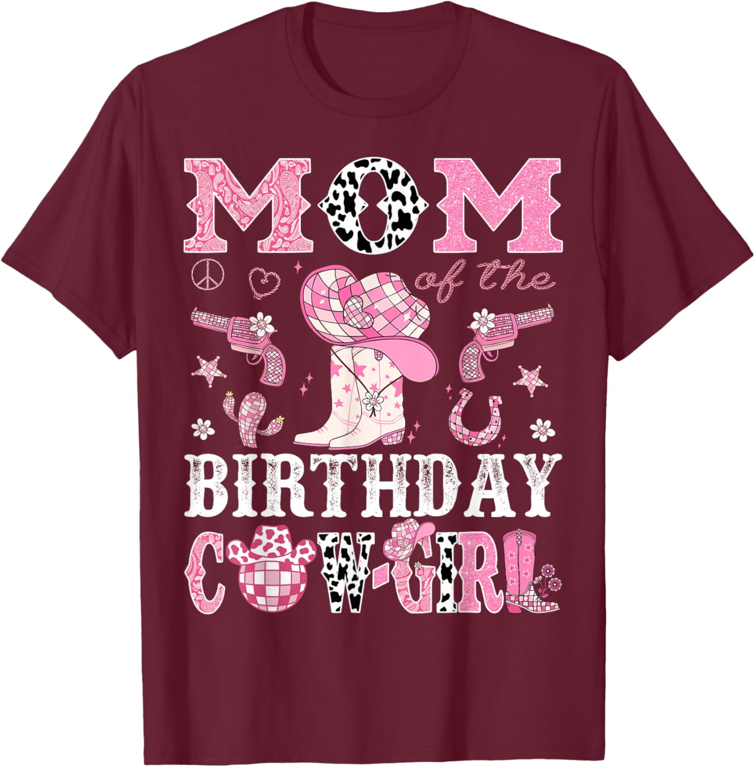 Mom Of The Birthday Cow-Girl Pink Disco Rodeo Western T-Shirt - T-Shirt | Maroon