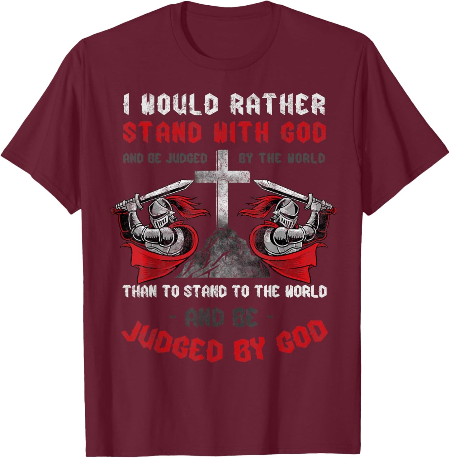 I'd Rather Stand Christian Faith Religious Jesus Cross T-Shirt - T-Shirt | Maroon