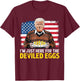 Easter Funny Donald Trump I'm Just Here For The Deviled Eggs T-Shirt - T-Shirt | Maroon