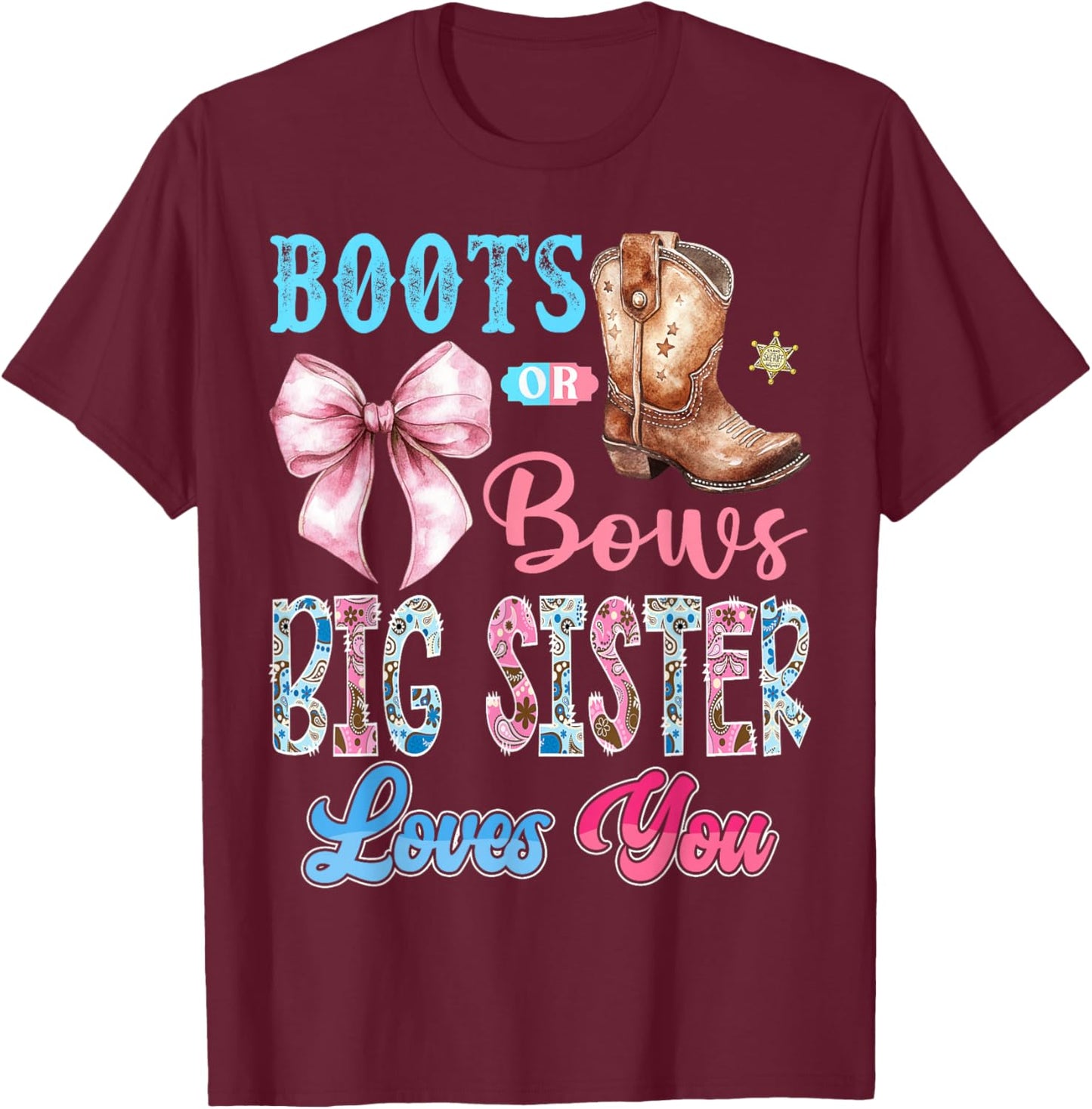 Boots or Bows Big Sister Loves You Gender Reveal Western T-Shirt - T-Shirt | Maroon