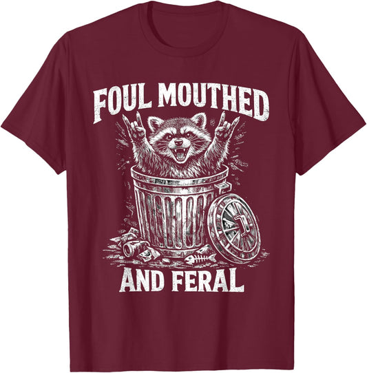 Foul Mouthed and Feral Funny Raccoon Trash Panda T-Shirt - T-Shirt | Maroon