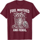 Foul Mouthed and Feral Funny Raccoon Trash Panda T-Shirt - T-Shirt | Maroon