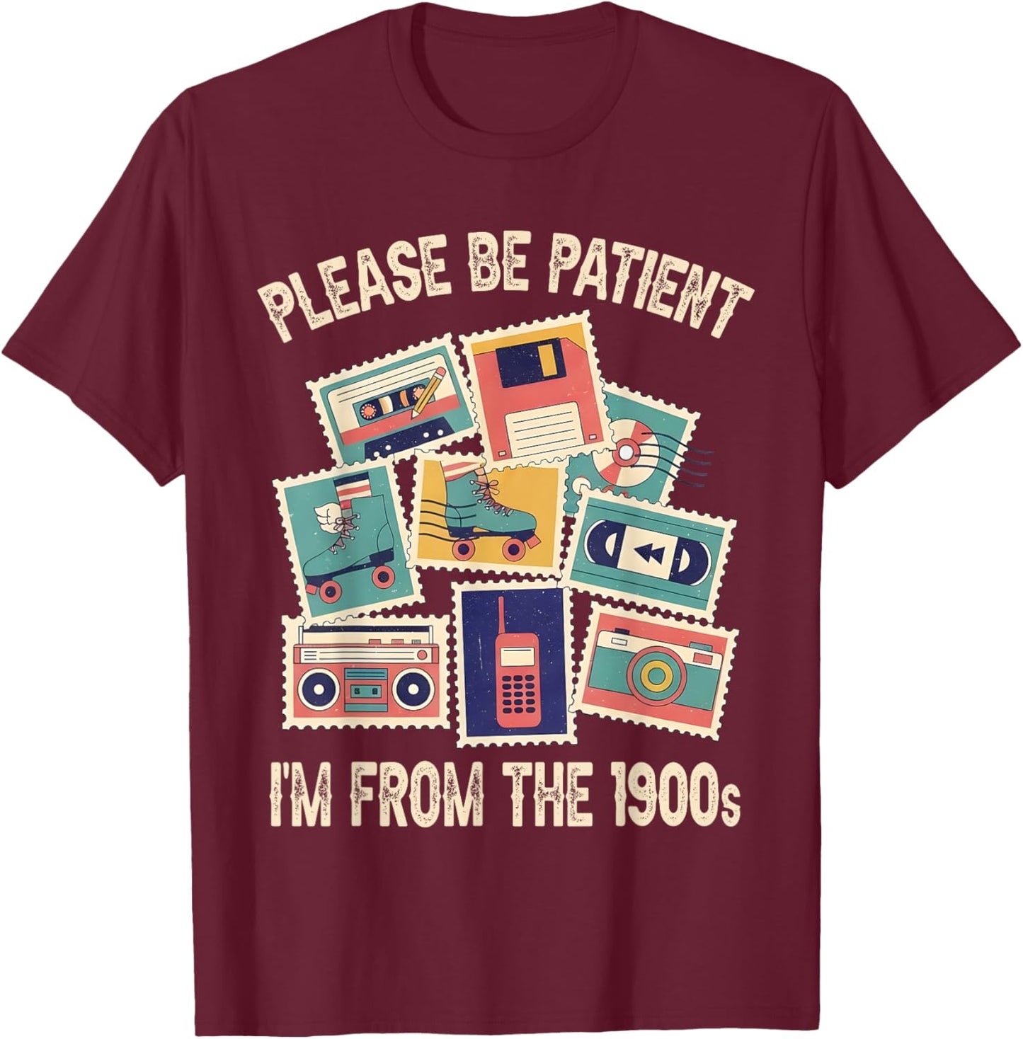 Please Be Patient I'm from The 1900s Funny Vintage Men Women T-Shirt - T-Shirt | Maroon