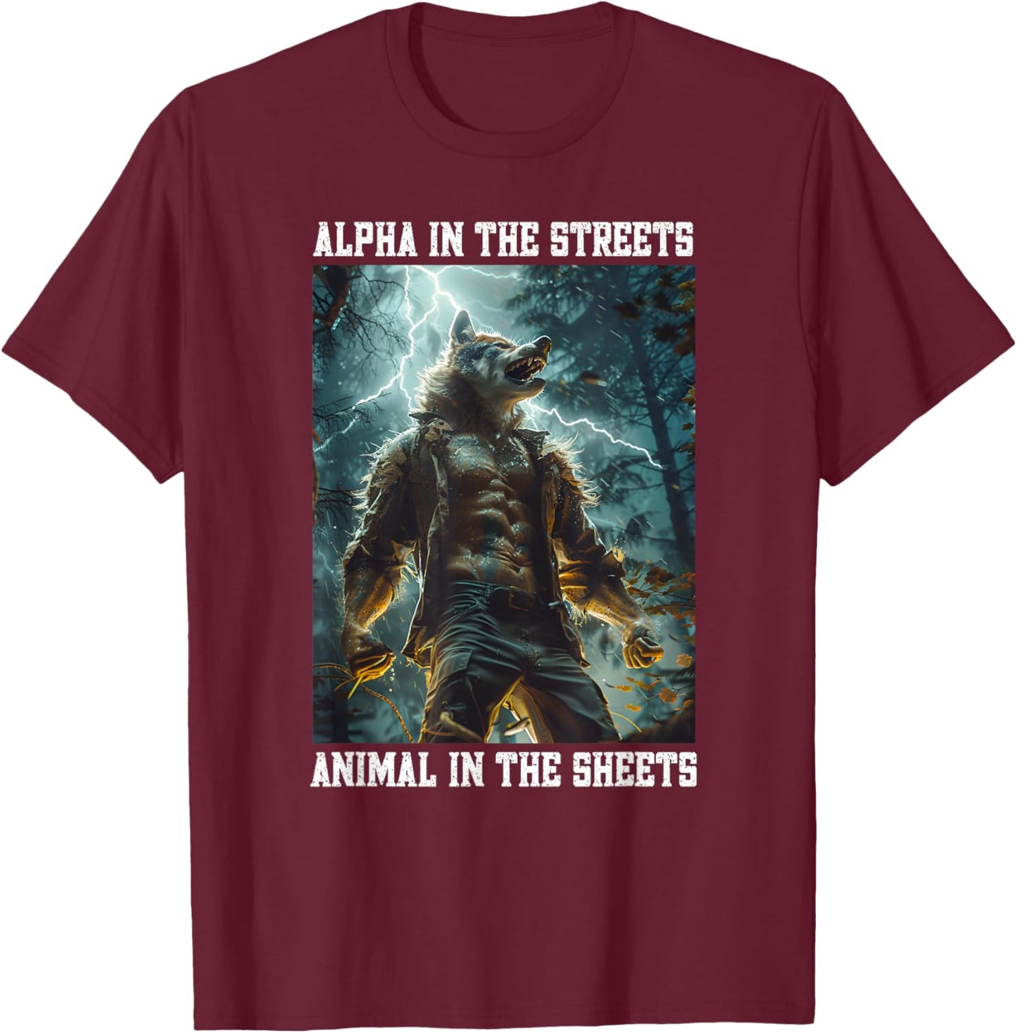 Alpha In The Streets Animal In The Sheets Cringe Alpha Wolf T-Shirt - T-Shirt | Maroon