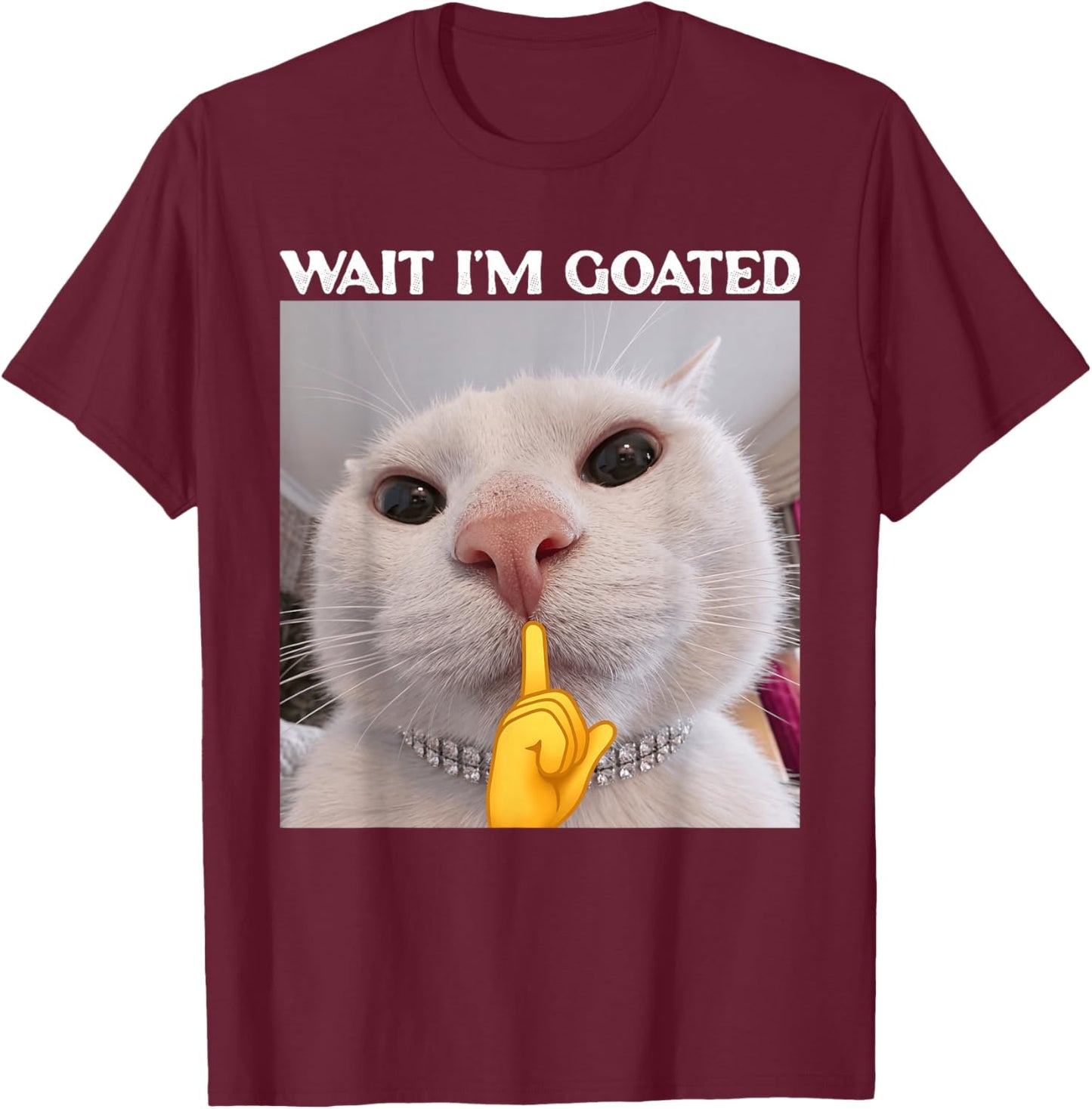 Funny Wait I'm Goated Cat Meme Silly Kitten Men Women Teens T-Shirt - T-Shirt | Maroon