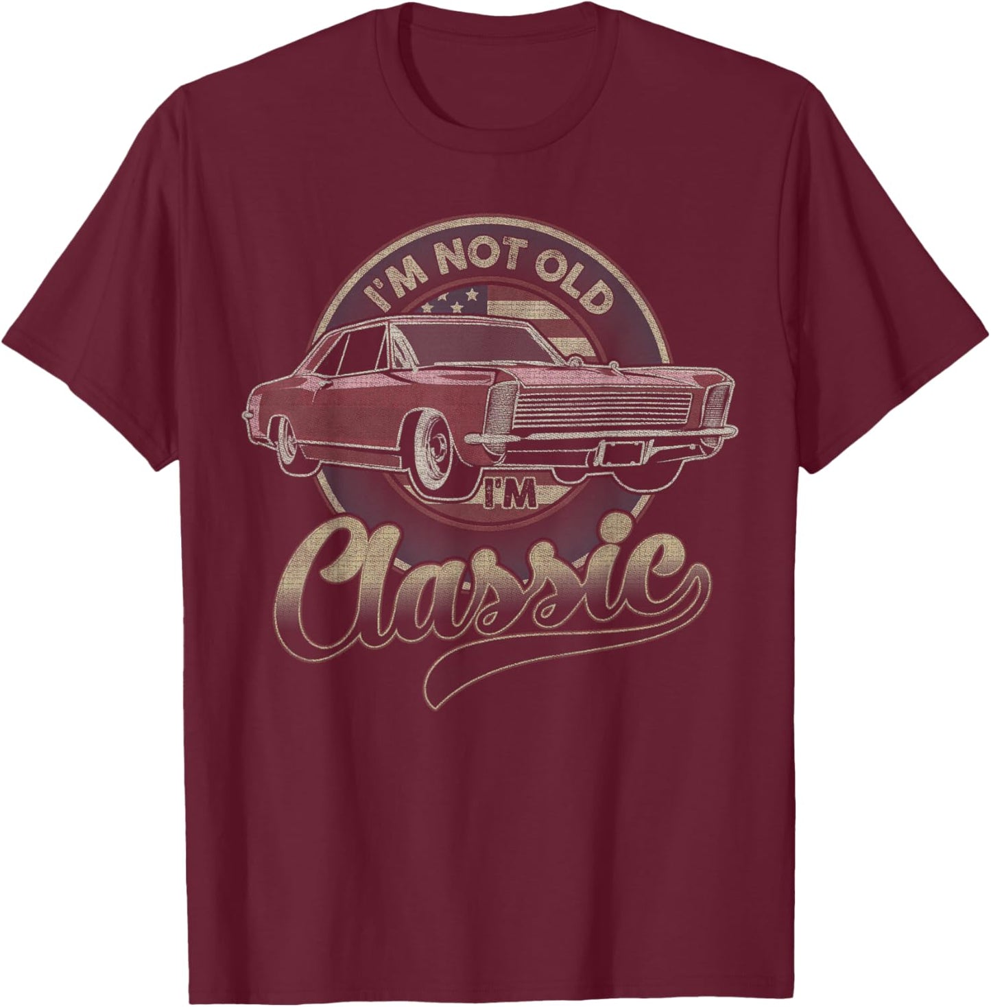 I'm Not Old I'm Classic Vintage Car Father's Day Men Dad T-Shirt - T-Shirt | Maroon