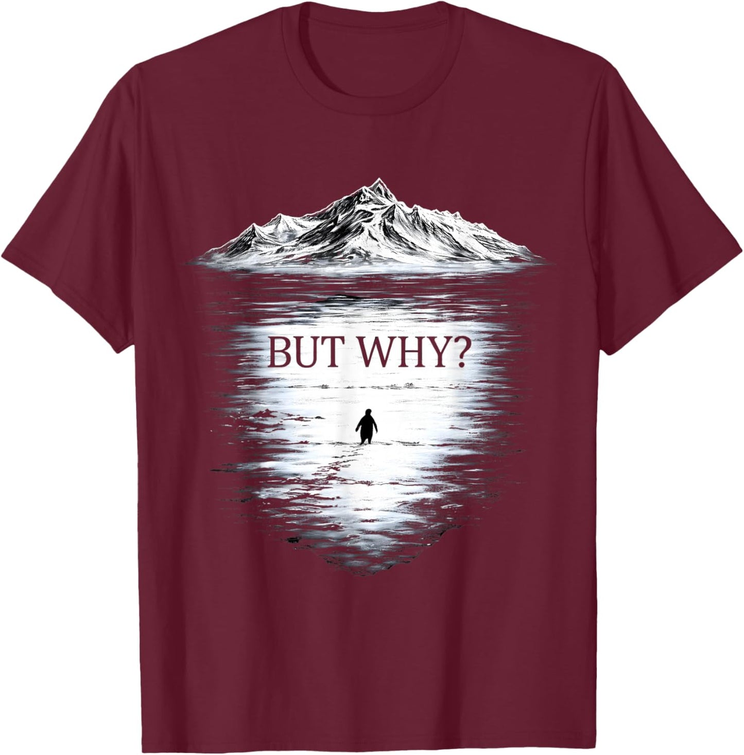 Penguin But Why T-Shirt - T-Shirt | Maroon