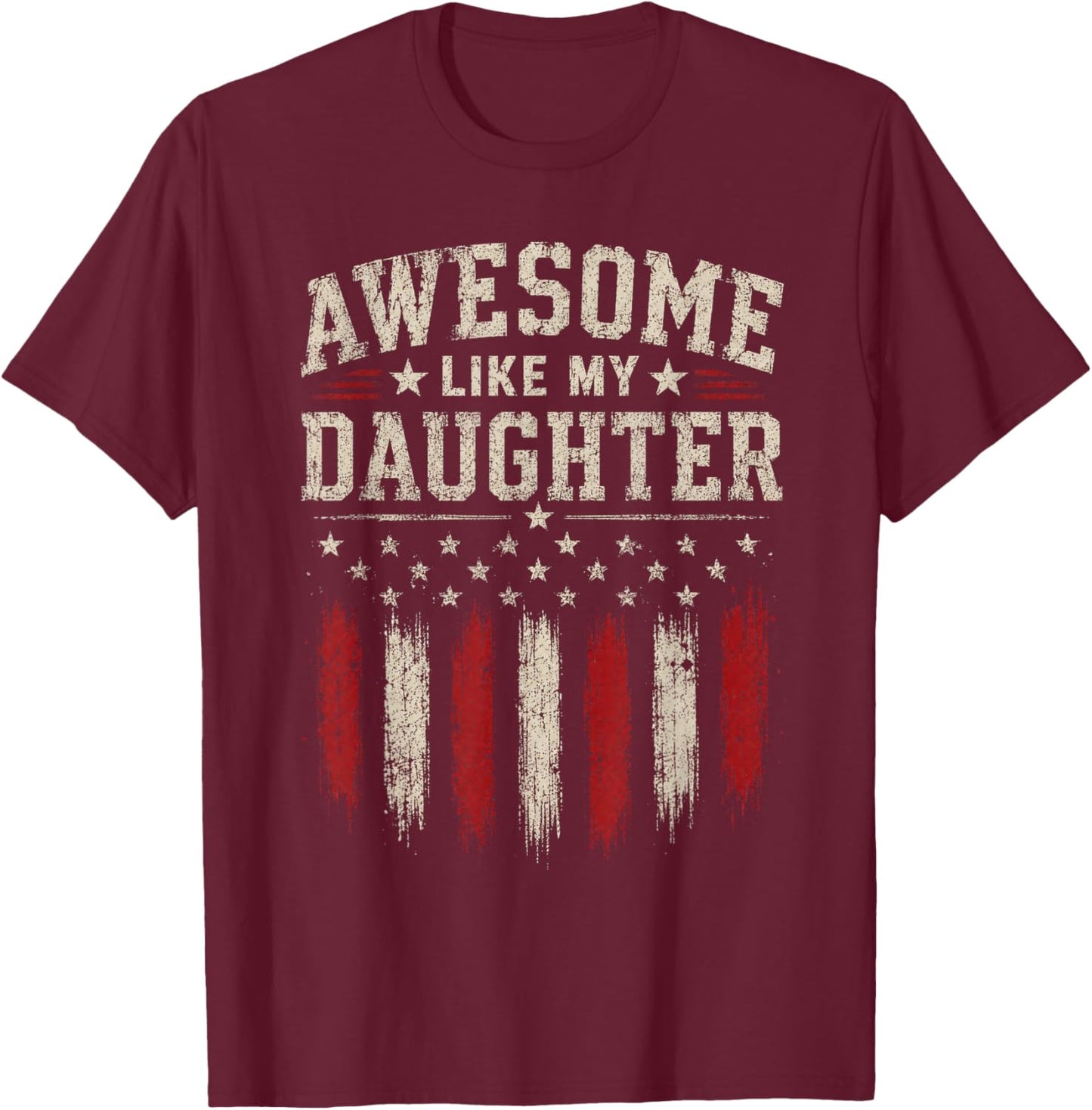 Funny Men Dad Father's Day Awesome Like My Daughter T-Shirt - T-Shirt | Maroon