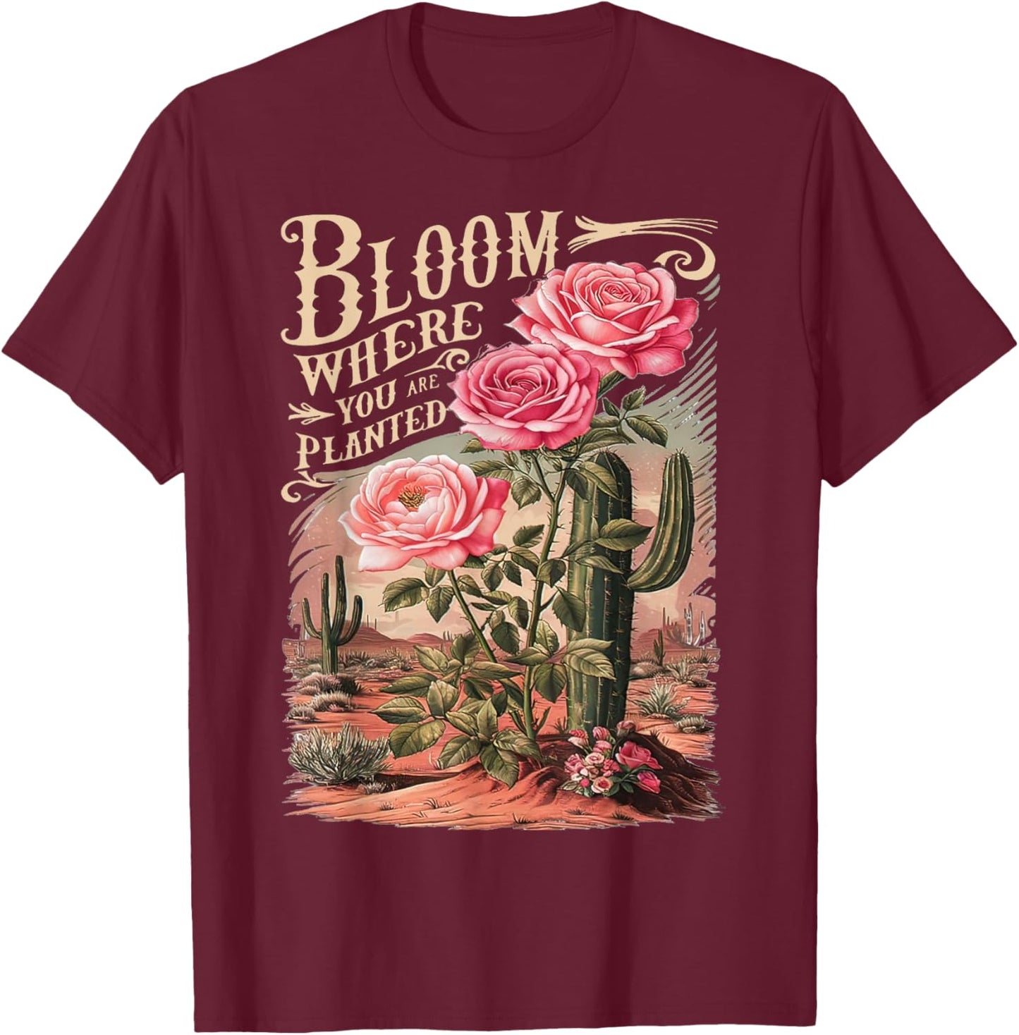 Bloom Where You Are Planted, Cute Flower Inspirational Quote T-Shirt - T-Shirt | Maroon