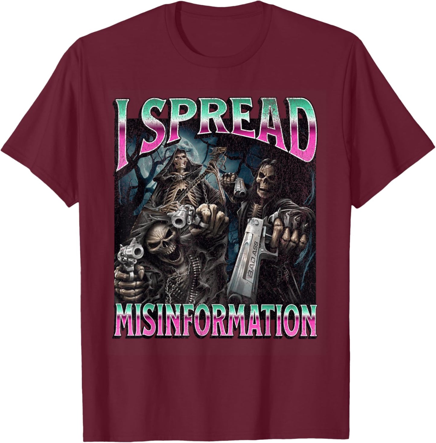 I Spread Misinformation Funny Hard Skeleton Meme Bootleg T-Shirt - T-Shirt | Maroon
