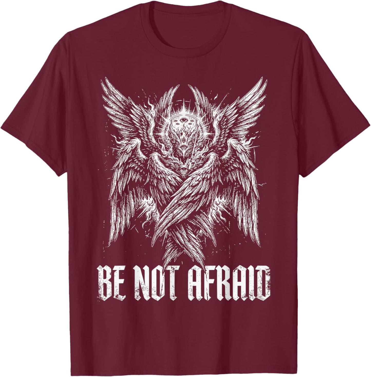Be Not Afraid, Seraphim Angel, Biblically Accurate Angel T-Shirt - T-Shirt | Maroon