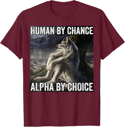 Human By Chance Alpha By Choice T-Shirt - T-Shirt | Maroon