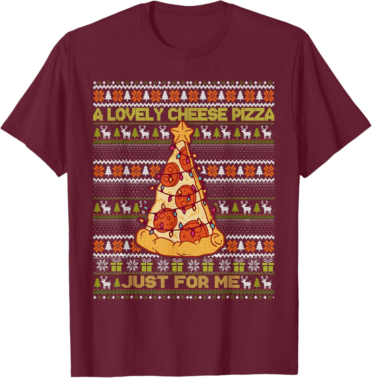 Home A Lovely Cheese Pizza Just For Me Alone Christmas 2 T-Shirt - T-Shirt | Maroon