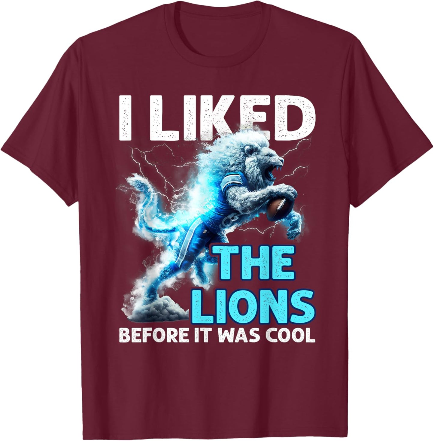 Outfit Funny I Liked The Lions Before It Was Cool T-Shirt - T-Shirt | Maroon