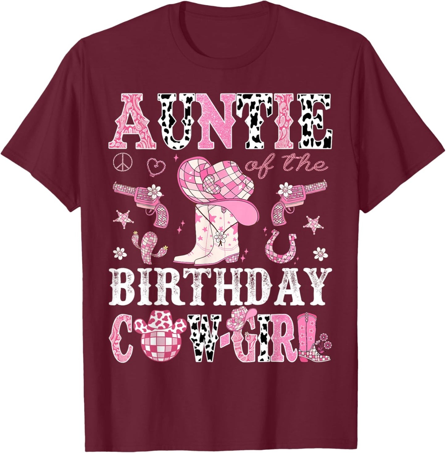 Auntie Of The Birthday Cow-Girl Pink Disco Rodeo Western T-Shirt - T-Shirt | Maroon